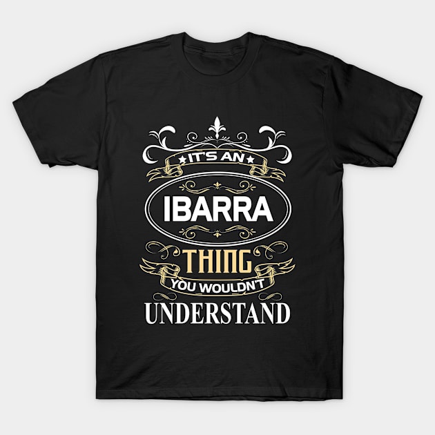 Ibarra Name Shirt It's An Ibarra Thing You Wouldn't Understand T-Shirt by Sparkle Ontani